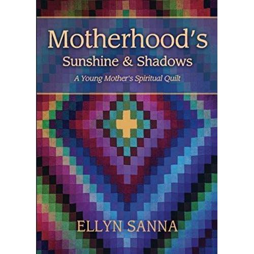 Motherhoods Sunshine & Shadows