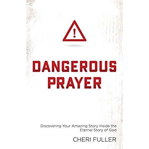 Dangerous Prayer: Discovering Your Amazing Story Inside The Eternal Story Of God