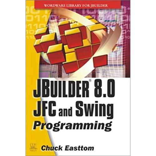 Jbuilder 8.0 Jfc And Swing Programming (Wordware Library For Jbuilder)