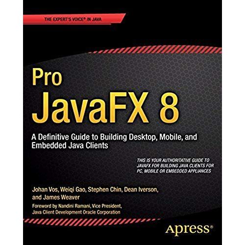 Pro Javafx 8: A Definitive Guide To Building Desktop, Mobile, And Embedded Java Clients