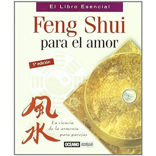 Feng Shui Para El Amor (El Libro Esencial)