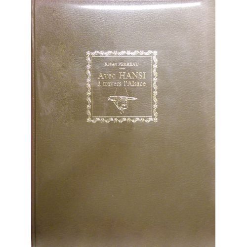 Avec Hansi À Travers L(')Alsace - Le Livre Du Centenaire De Hansi 1873-1973.