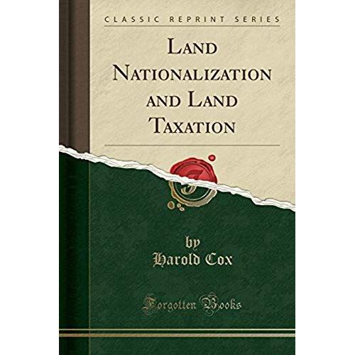 Cox, H: Land Nationalization And Land Taxation (Classic Repr