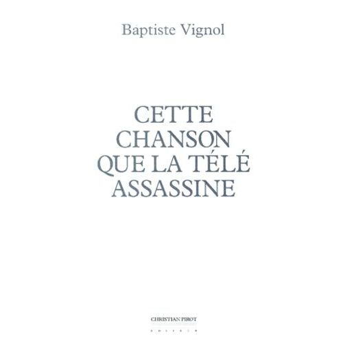 Cette Chanson Que La Télé Assassine
