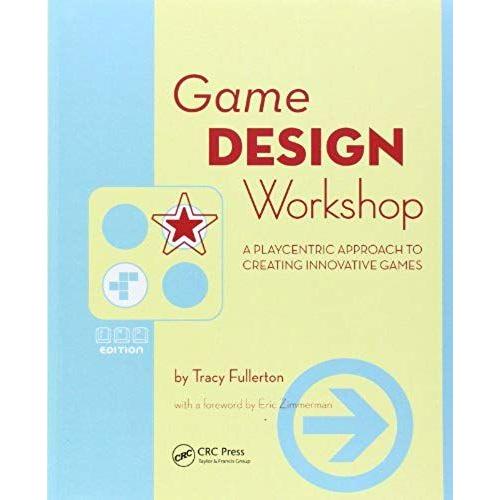 Game Design Workshop : A Playcentric Approach To Creating Innovative Games 2nd Edition