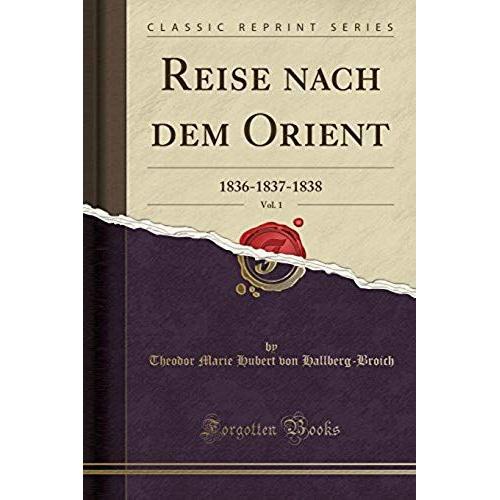 Hallberg-Broich, T: Reise Nach Dem Orient, Vol. 1