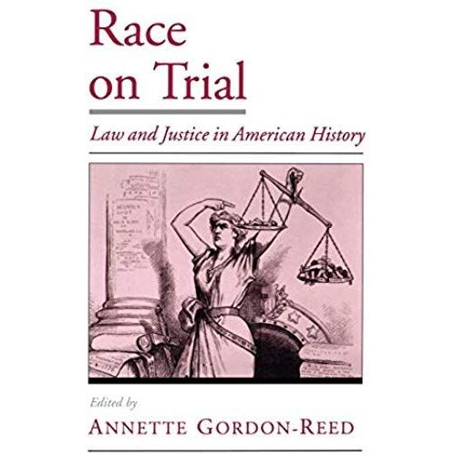 Race On Trial: Law And Justice In American History