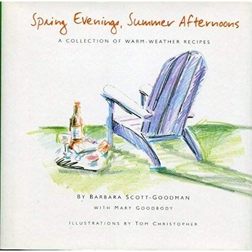 Spring Evenings, Summer Afternoons: A Little Collection Of Warm-Weather Recipes