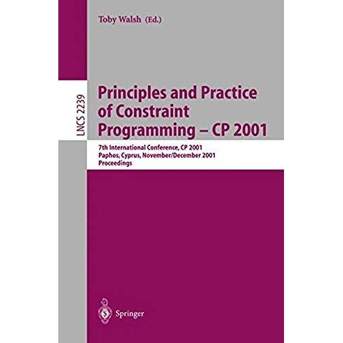 Principles And Practice Of Constraint Programming - Cp 2001