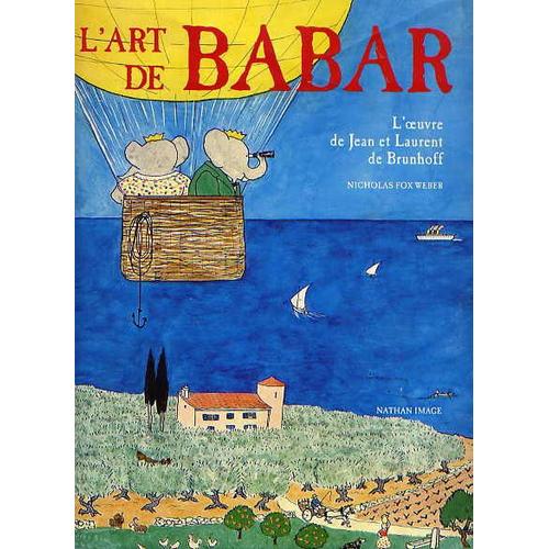 L'art De Babar - L'oeuvre De Jean Et Laurent De Brunhoff