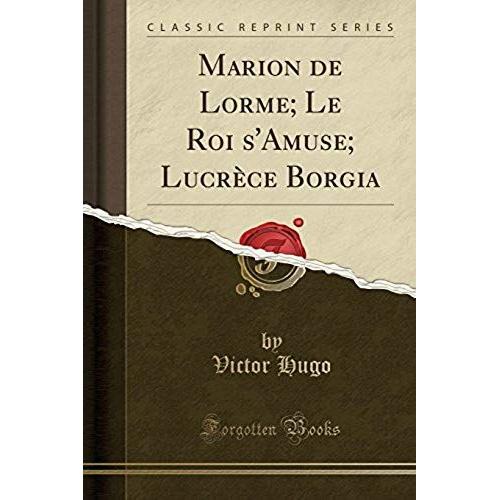 Hugo, V: Marion De Lorme; Le Roi S'amuse; Lucrèce Borgia (Cl