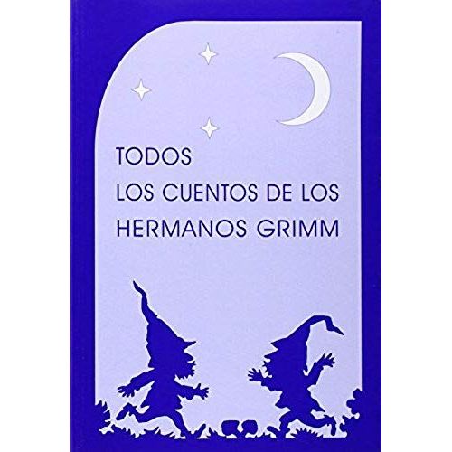 Grimm, W: Todos Los Cuentos De Los Hermanos Grimm