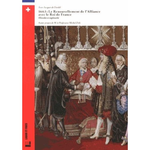 1663 : Le Renouvellement De L'alliance Avec Le Roi De France - Histoire Et Tapisserie