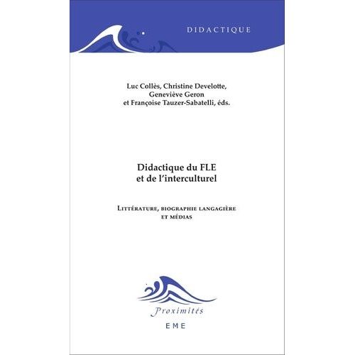 Didactique Du Fle Et De L'interculturel - Littérature, Biographie Langagière Et Médias
