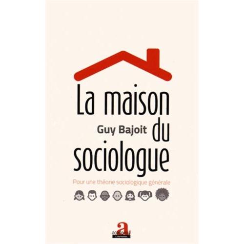 La Maison Du Sociologue - Pour Une Théorie Sociologique Générale