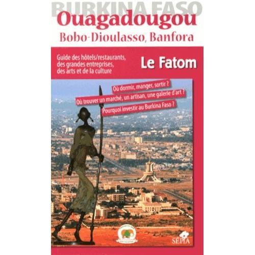 Ouagadougou, Bobo-Dioulasso Et Banfora - Guide Des Hôtels/Restaurants, Des Grandes Entreprises, Des Arts Et De La Culture