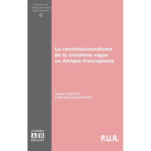 Le Constitutionnalisme De La Troisième Vague En Afrique Francophone