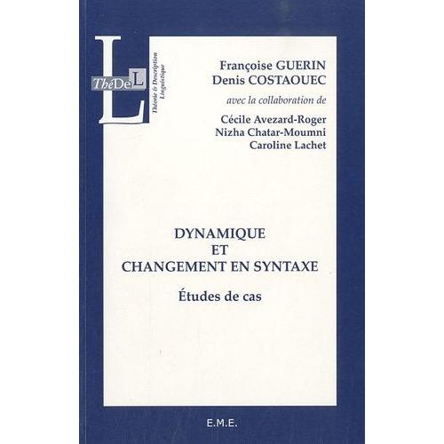 Dynamique Et Changement En Syntaxe - Etudes De Cas