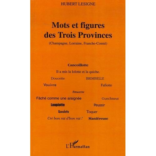 Mots Et Figures Des Trois Provinces (Champagne, Lorraine, Franche-Comté)