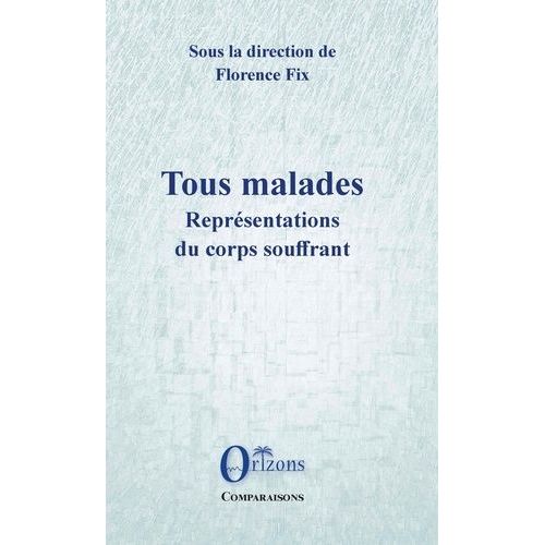 Tous Malades - Représentations Du Corps Souffrant