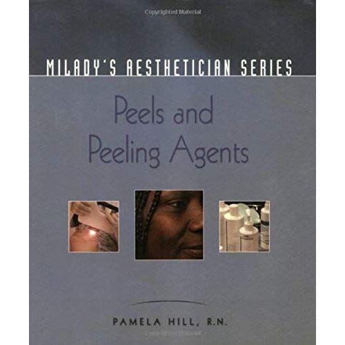 Peels And Peeling Agents (Milady's Aesthetician Series)