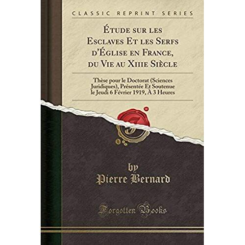 Bernard, P: Étude Sur Les Esclaves Et Les Serfs D'église En