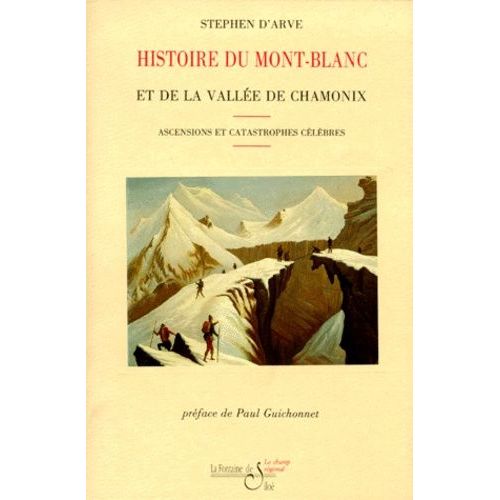 Histoire Du Mont-Blanc Et De La Vallee De Chamonix - Ascensions Et Catastrophes Célèbres