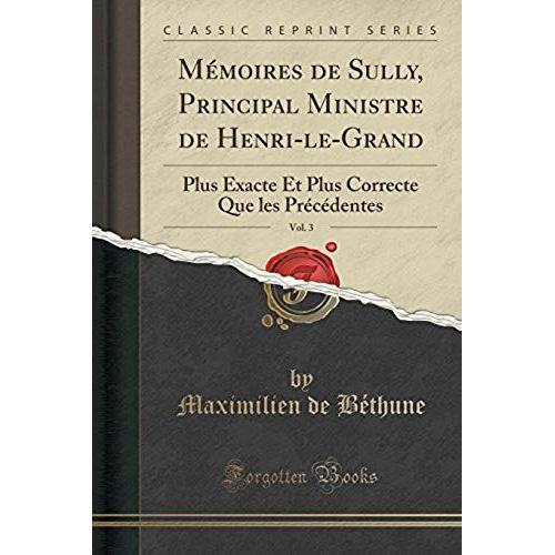 Béthune, M: Mémoires De Sully, Principal Ministre De Henri-L