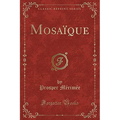 Mérimée, P: Mosaïque (Classic Reprint)