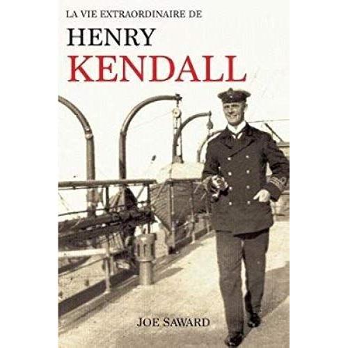 La Vie Extraordinaire De Henry Kendall