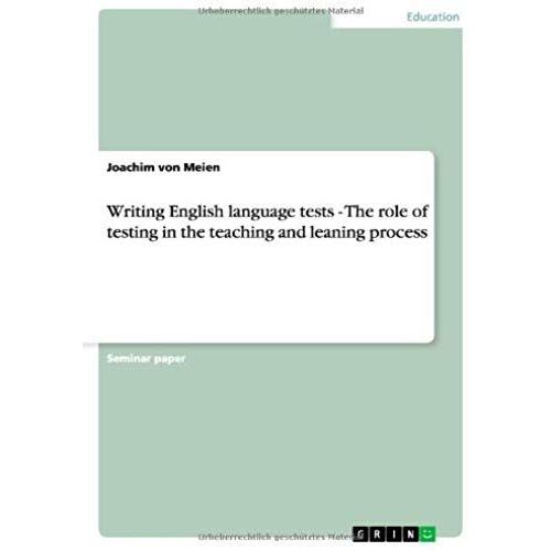 Writing English Language Tests - The Role Of Testing In The Teaching And Leaning Process