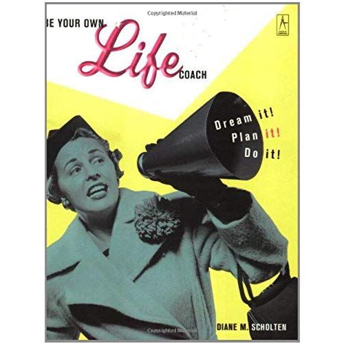 Be Your Own Life Coach: Dream It! Plan It! Do It!