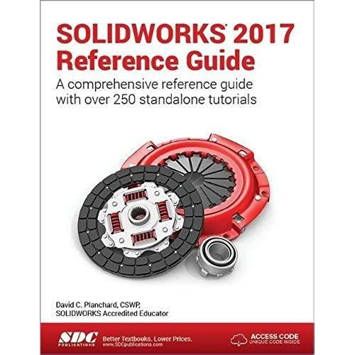Solidworks 2017 Reference Guide (Including Unique Access Code)