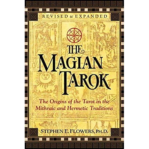 The Magian Tarok: The Origins Of The Tarot In The Mithraic And Hermetic Traditions