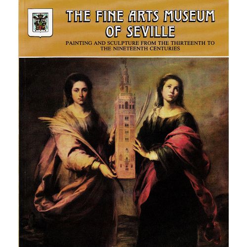 The Fine Arts Museum Of Sevillepainting And Sculpture From The Thirteenth To The Nineteenth Centuries