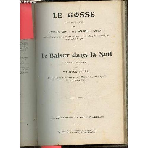 Le Gosse Pièce En Un Acte + Le Baiser Dans La Nuit Pièce En Deux Actes.