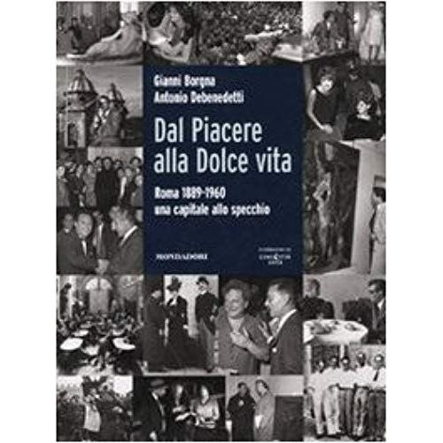 Dal Piacere Alla Dolce Vita. Roma 1889-1960, Una Capitale Allo Specchio