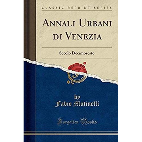 Mutinelli, F: Annali Urbani Di Venezia