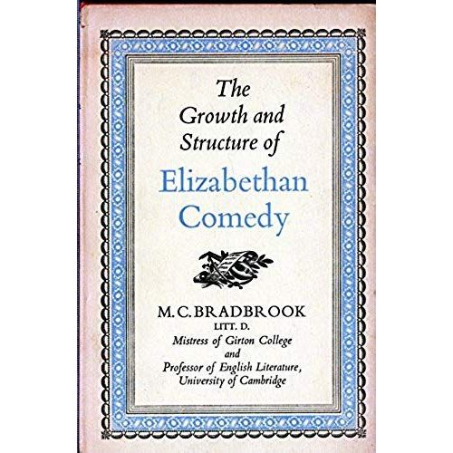 The Growth And Structure Of Elizabethan Comedy