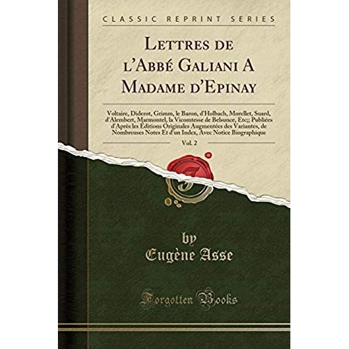 Asse, E: Lettres De L'abbé Galiani A Madame D'epinay, Vol. 2