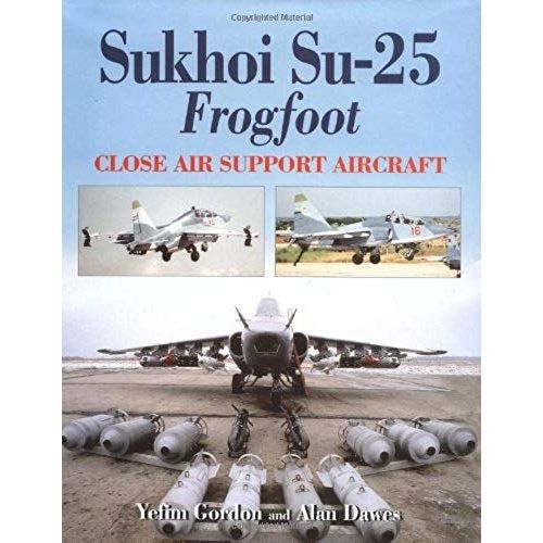 Sukhoi Su-25 Frogfoot: Close Air Support Aircraft
