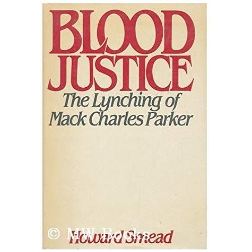 Blood Justice: The Lynching Of Mack Charles Parker