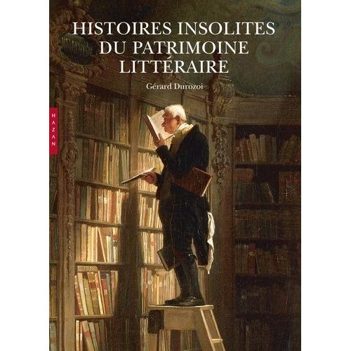 Histoires Insolites Du Patrimoine Littéraire