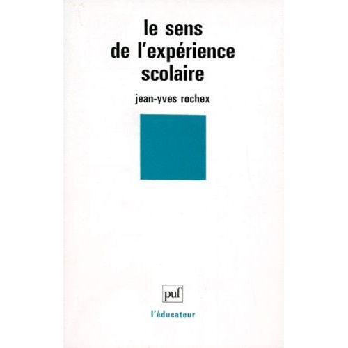 Le Sens De L'experience Scolaire - Entre Activité Et Subjectivité
