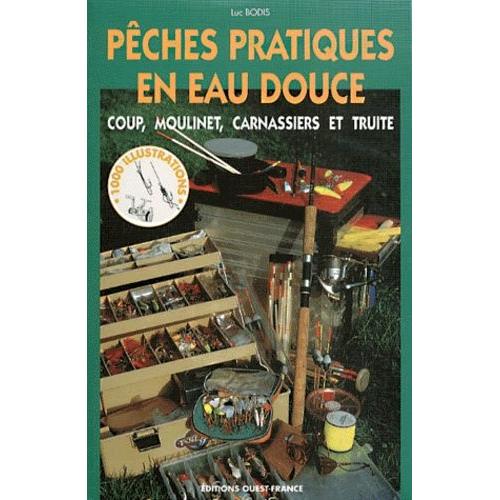 Pêches Pratiques En Eau Douce - Coup, Moulinet, Carnassiers Et Truite