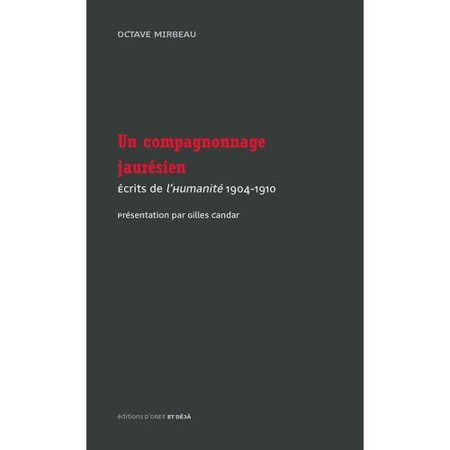 Un Campagnonnage Jaurésien - Ecrits De L'humanité 1904-1910