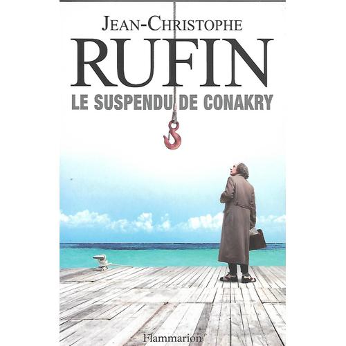 Le Suspendu De Conakry (Dédicacé Par Jean-Christophe Rufin)