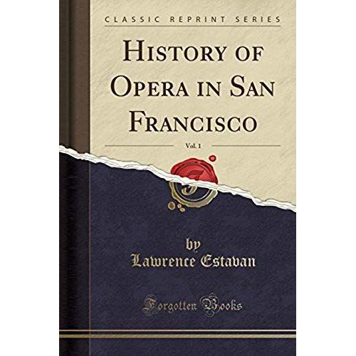 Estavan, L: History Of Opera In San Francisco, Vol. 1 (Class