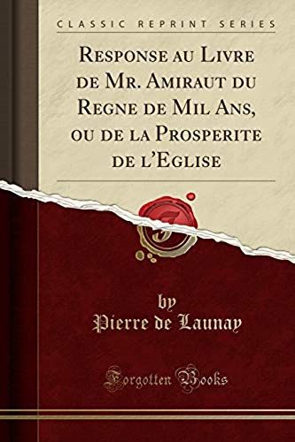 Launay, P: Response Au Livre De Mr. Amiraut Du Regne De Mil