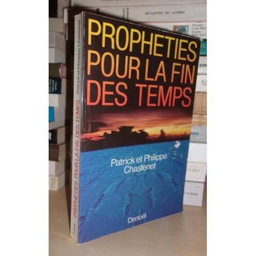 Propheties Pour La Fin Des Temps : Avec La Collaboration De Jean Patrice Boury
